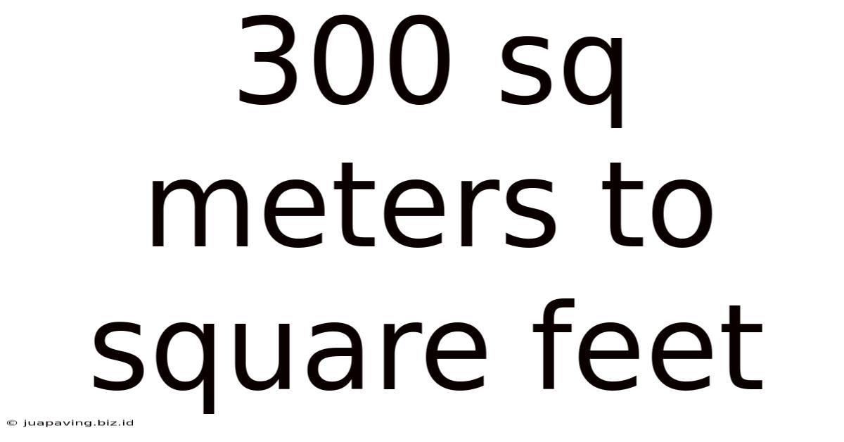 300 Sq Meters To Square Feet
