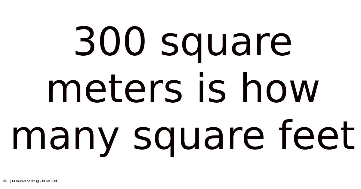 300 Square Meters Is How Many Square Feet