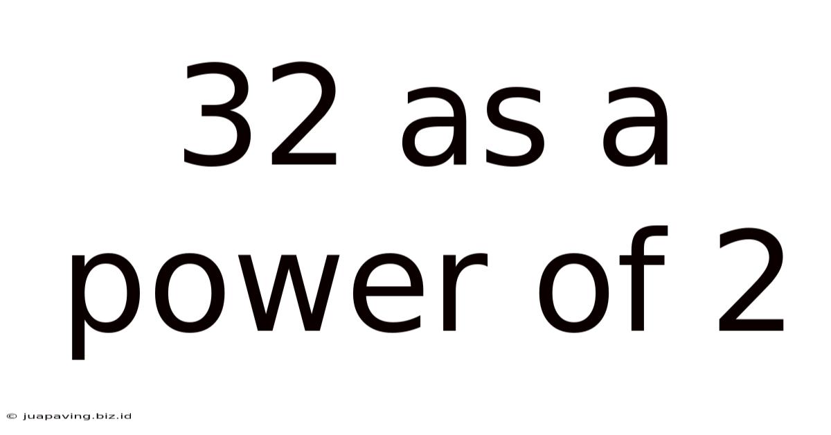 32 As A Power Of 2