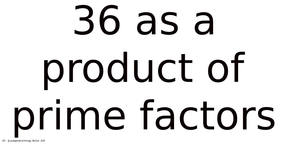 36 As A Product Of Prime Factors