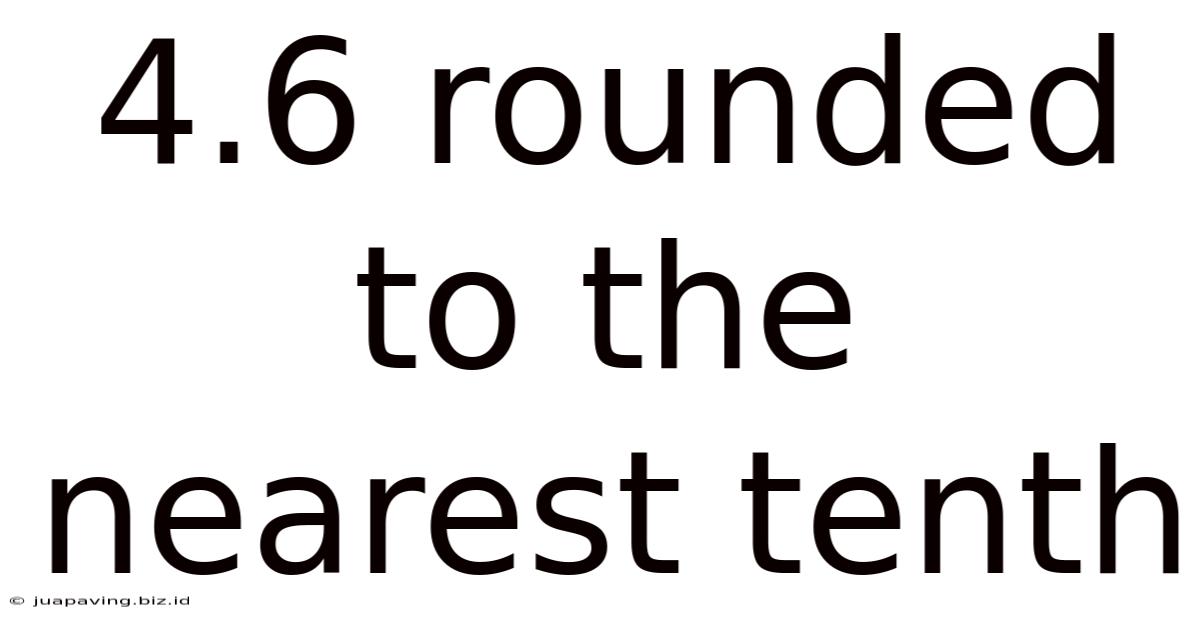 4.6 Rounded To The Nearest Tenth