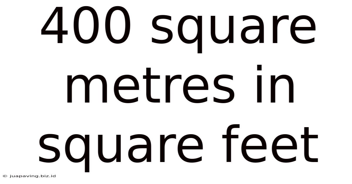 400 Square Metres In Square Feet