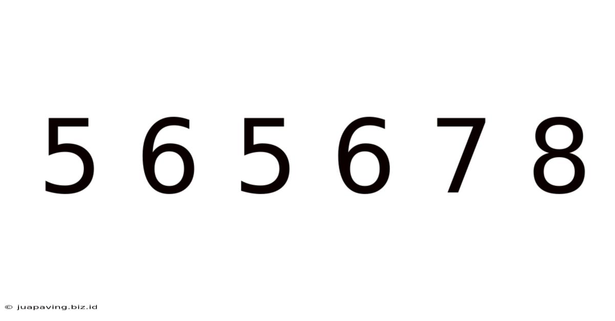 5 6 5 6 7 8