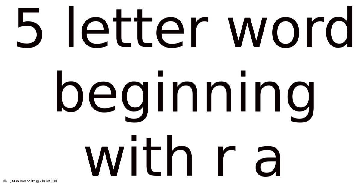 5 Letter Word Beginning With R A