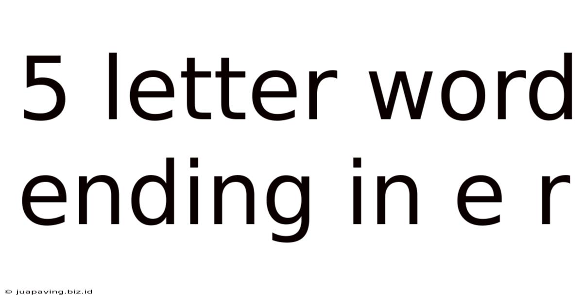 5 Letter Word Ending In E R
