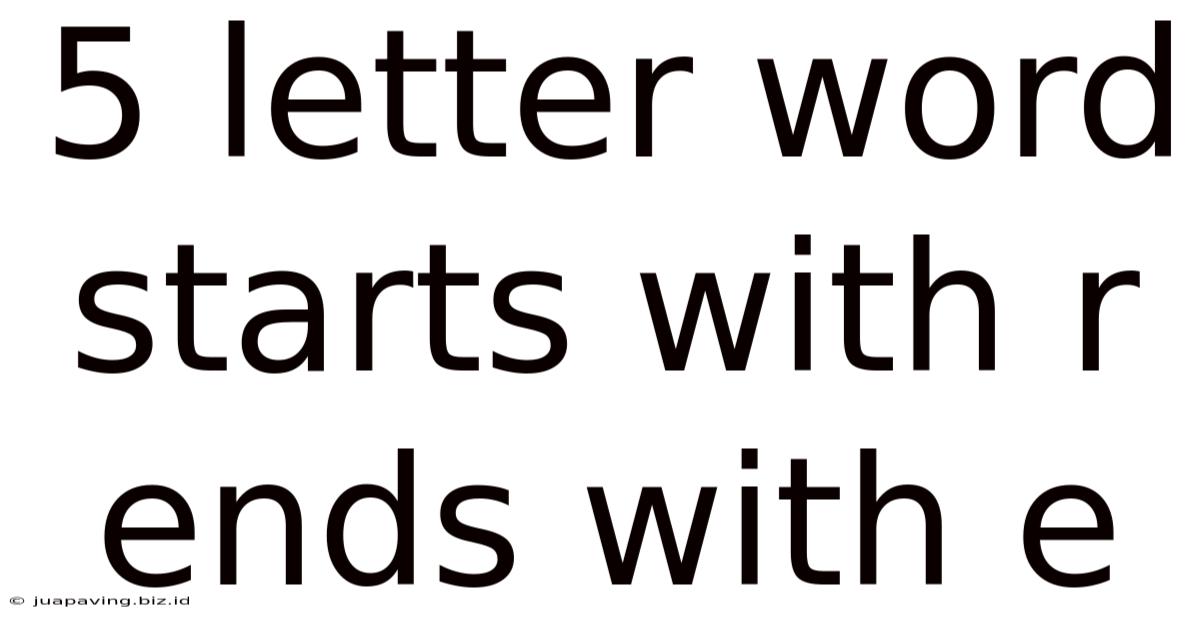 5 Letter Word Starts With R Ends With E