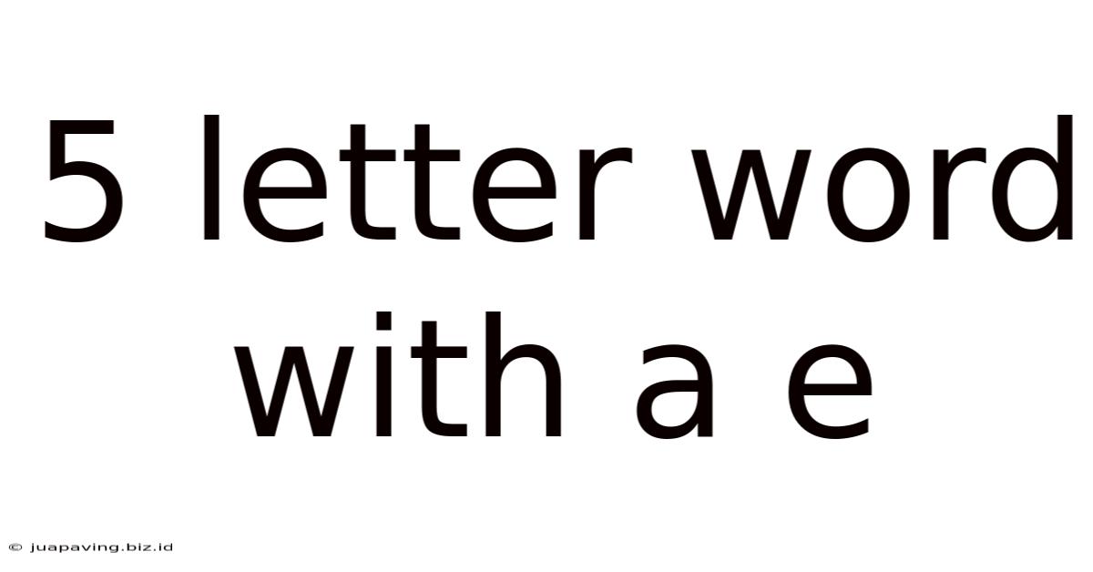 5 Letter Word With A E