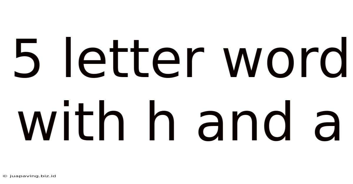 5 Letter Word With H And A