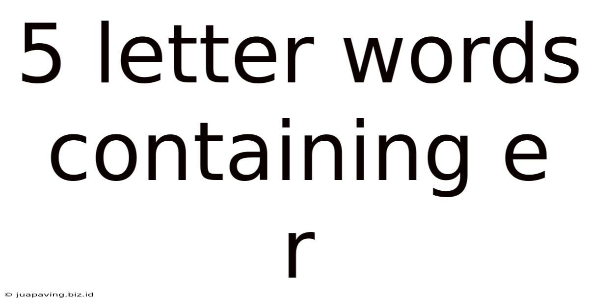 5 Letter Words Containing E R
