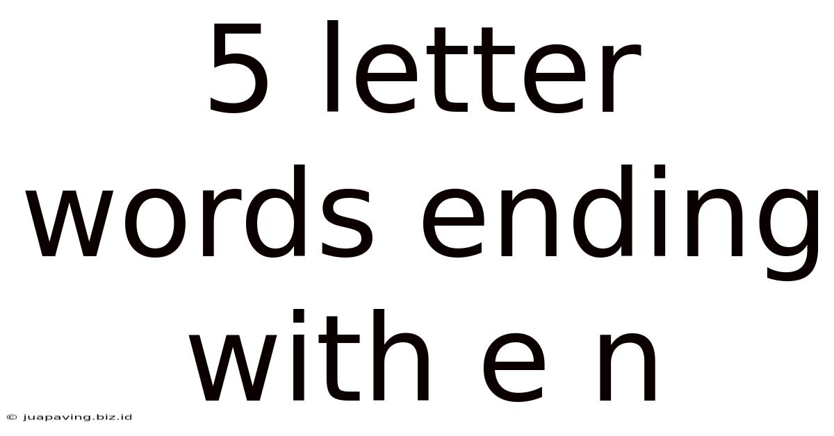 5 Letter Words Ending With E N