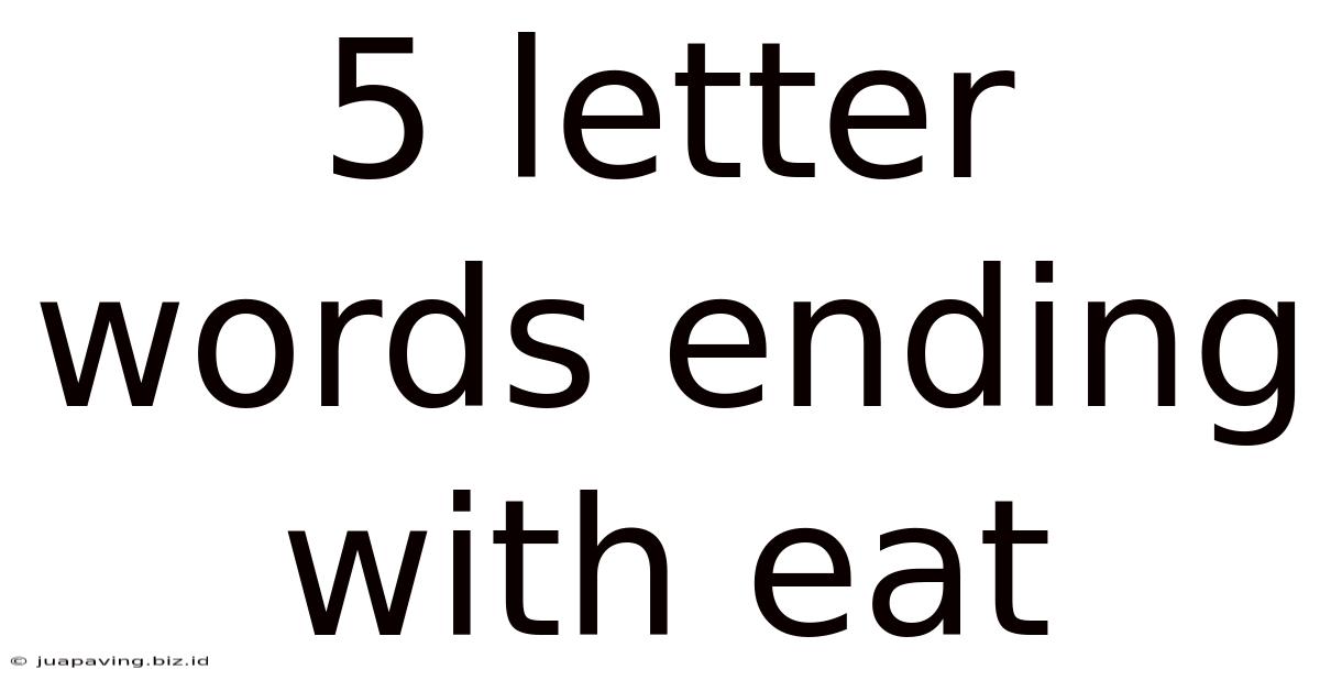 5 Letter Words Ending With Eat