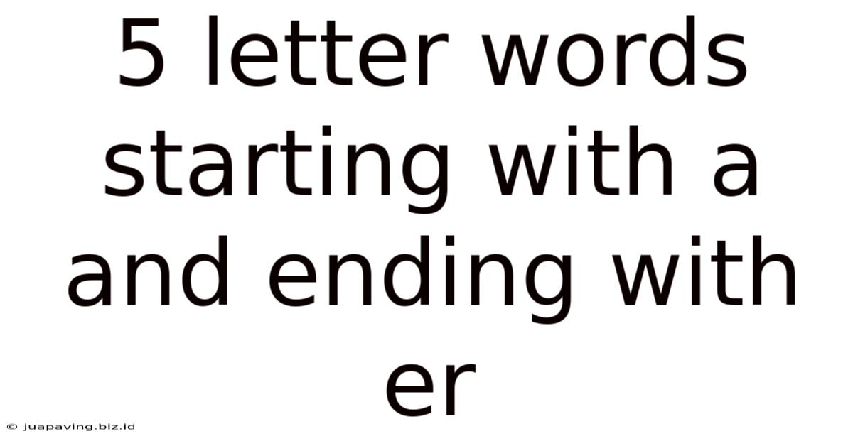 5 Letter Words Starting With A And Ending With Er
