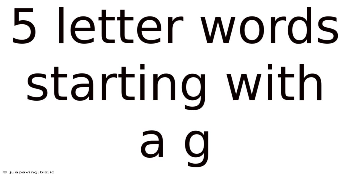 5 Letter Words Starting With A G