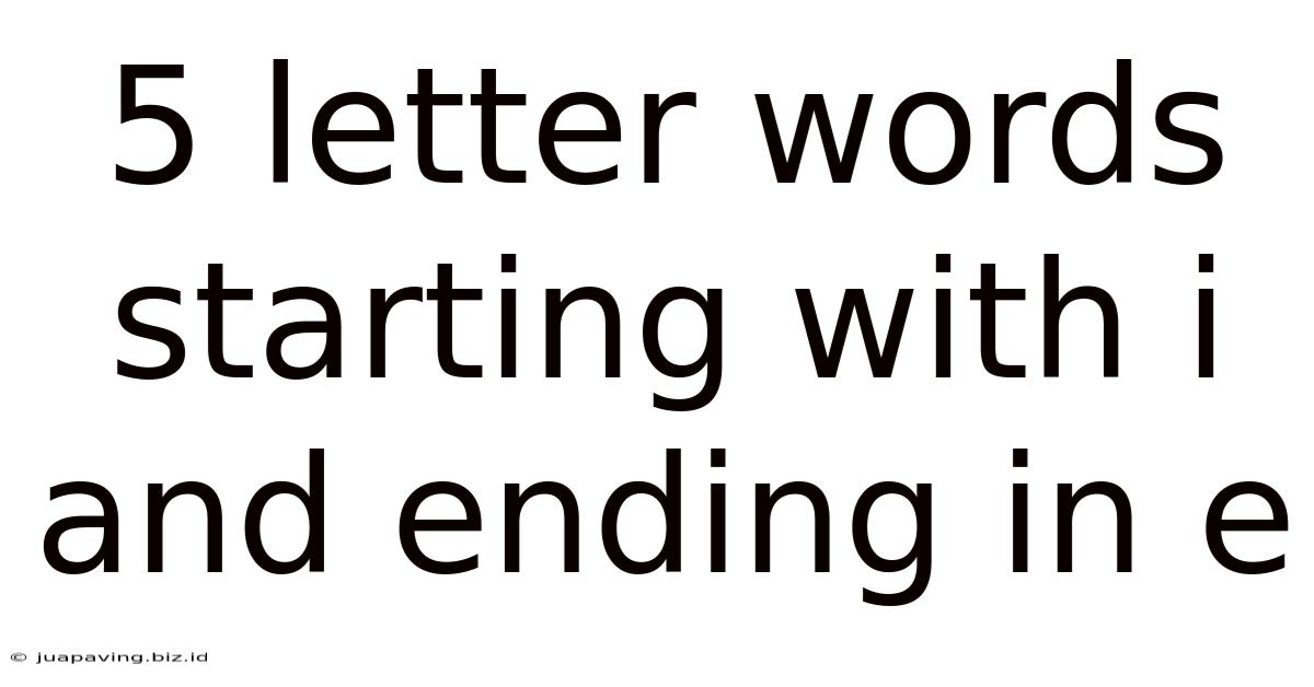 5 Letter Words Starting With I And Ending In E