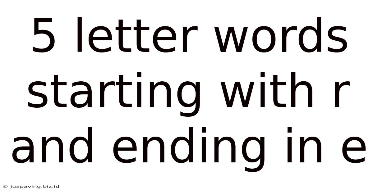 5 Letter Words Starting With R And Ending In E