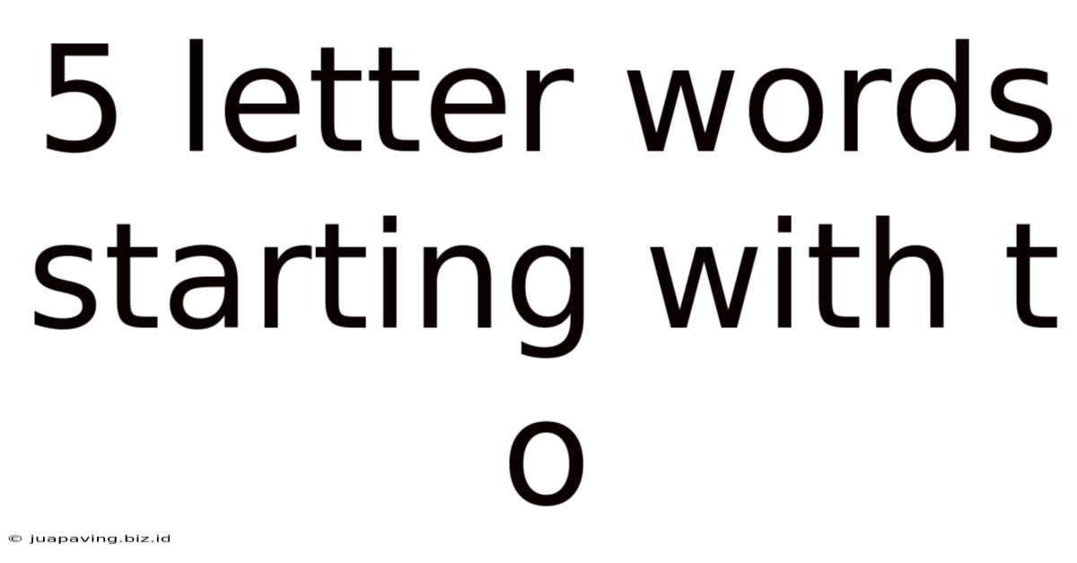 5 Letter Words Starting With T O