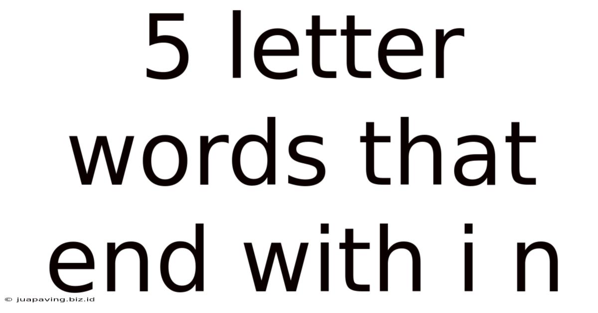 5 Letter Words That End With I N