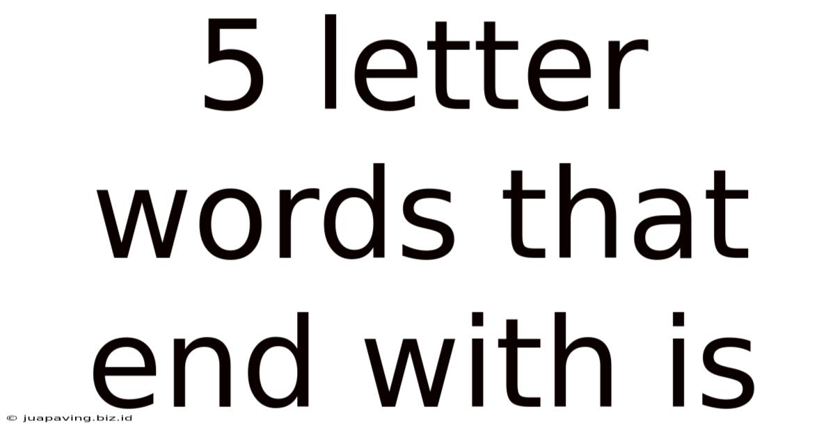 5 Letter Words That End With Is