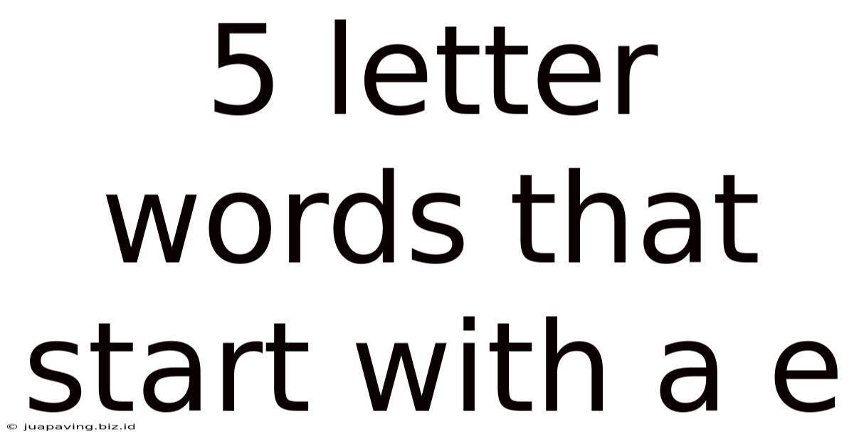 5 Letter Words That Start With A E