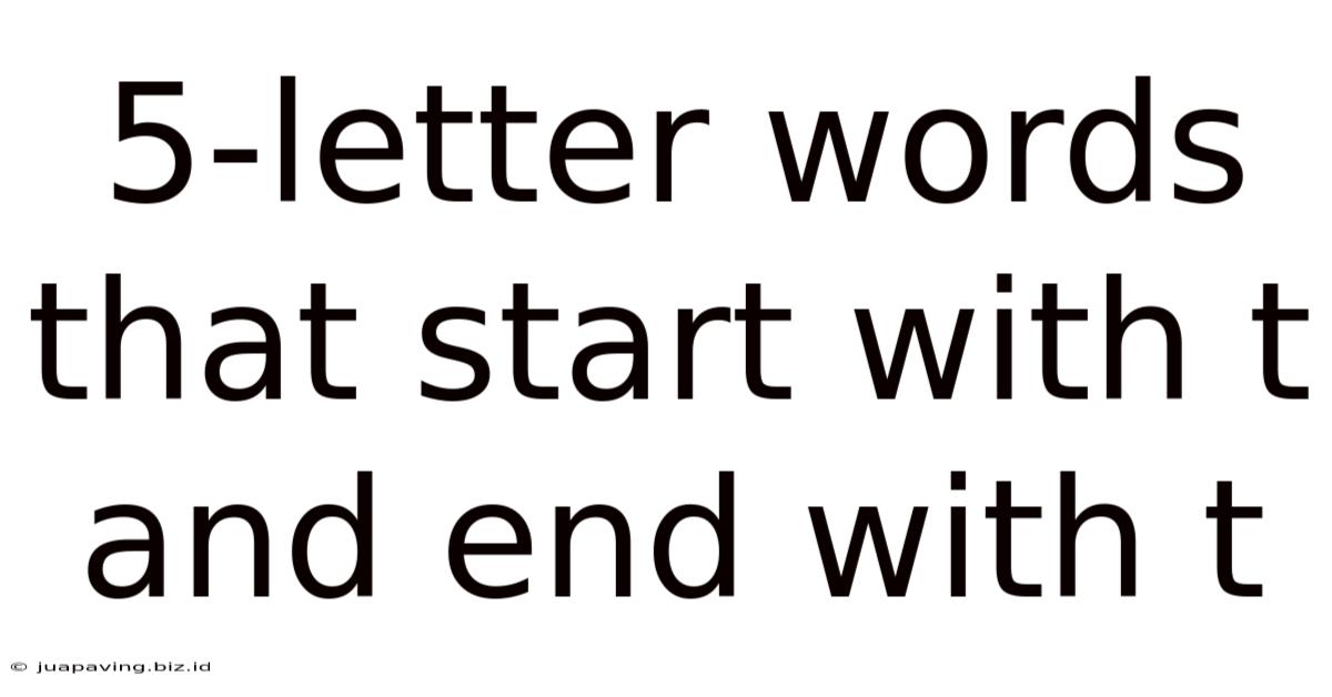 5-letter Words That Start With T And End With T