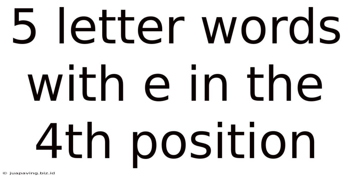 5 Letter Words With E In The 4th Position