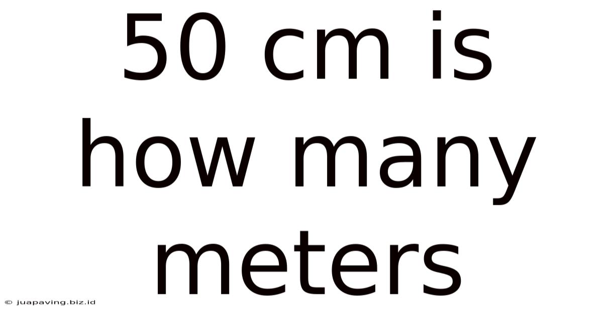 50 Cm Is How Many Meters