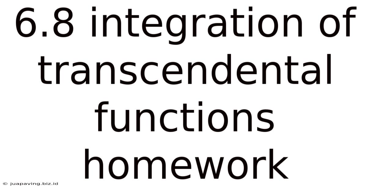 6.8 Integration Of Transcendental Functions Homework
