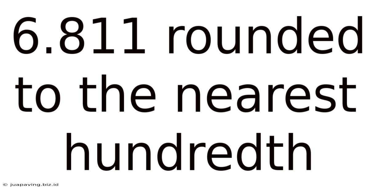 6.811 Rounded To The Nearest Hundredth
