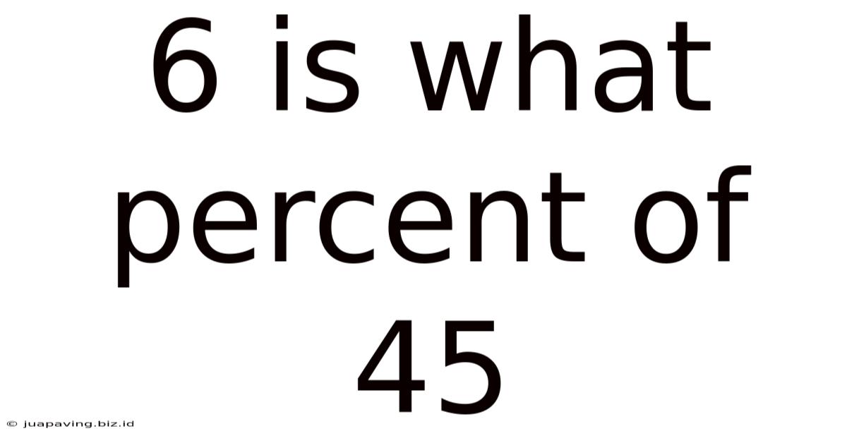 6 Is What Percent Of 45