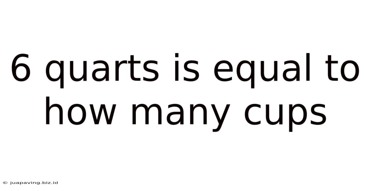 6 Quarts Is Equal To How Many Cups