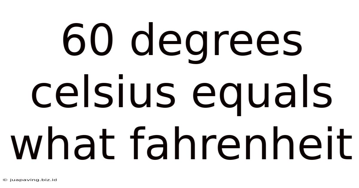 60 Degrees Celsius Equals What Fahrenheit