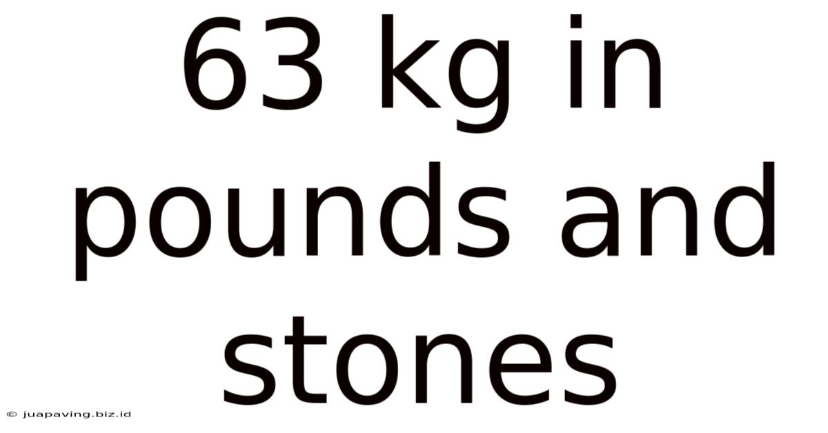63 Kg In Pounds And Stones