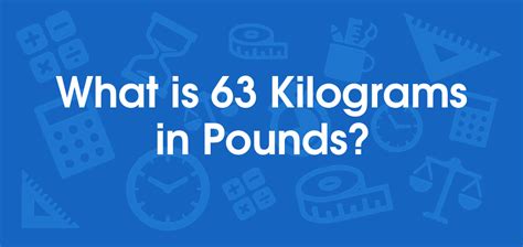 63 Kilograms Is How Many Pounds