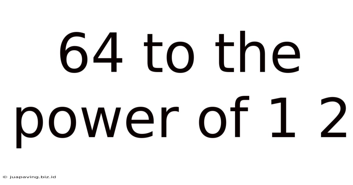 64 To The Power Of 1 2