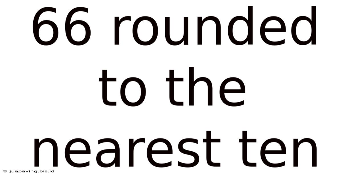 66 Rounded To The Nearest Ten