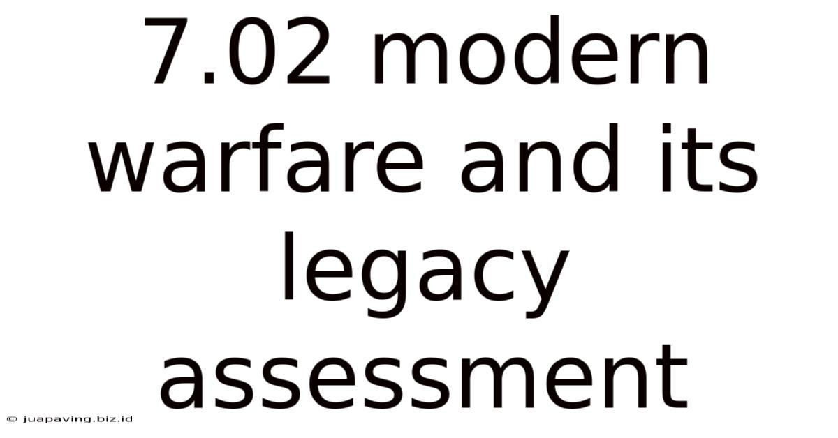 7.02 Modern Warfare And Its Legacy Assessment