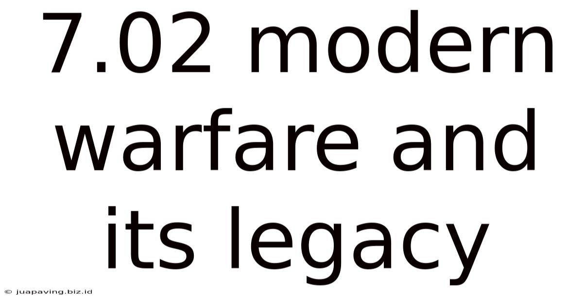 7.02 Modern Warfare And Its Legacy