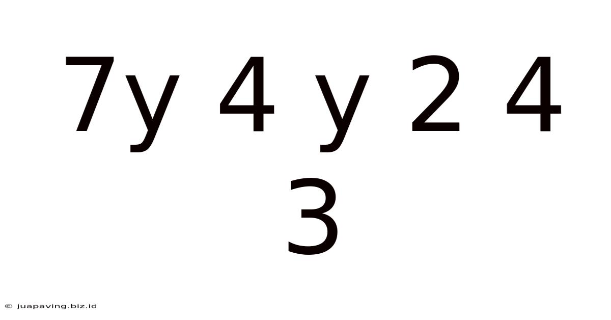 7y 4 Y 2 4 3