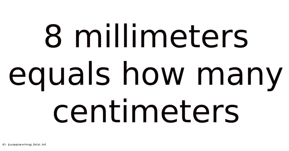 8 Millimeters Equals How Many Centimeters