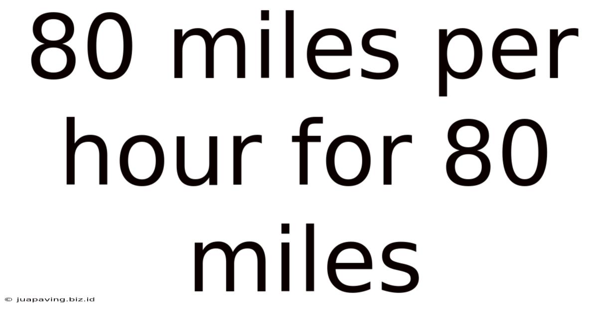 80 Miles Per Hour For 80 Miles