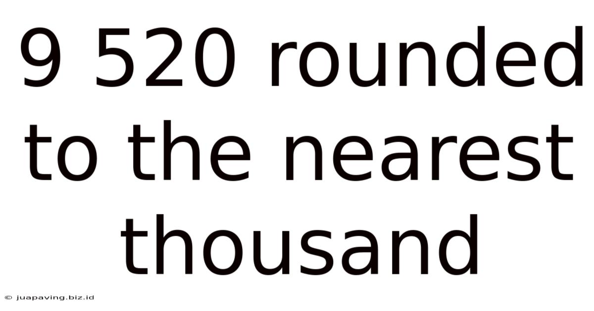9 520 Rounded To The Nearest Thousand