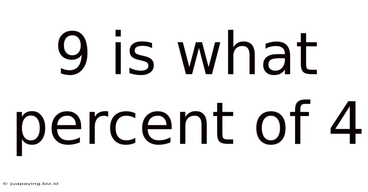9 Is What Percent Of 4