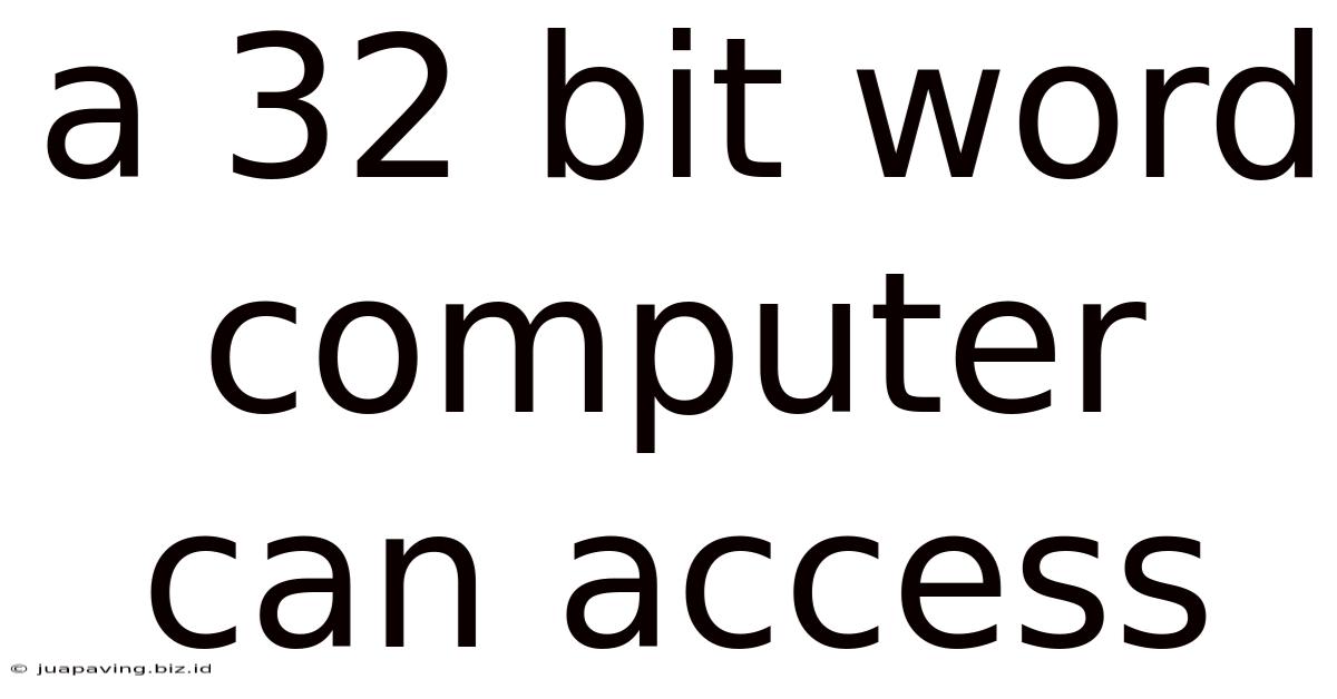 A 32 Bit Word Computer Can Access