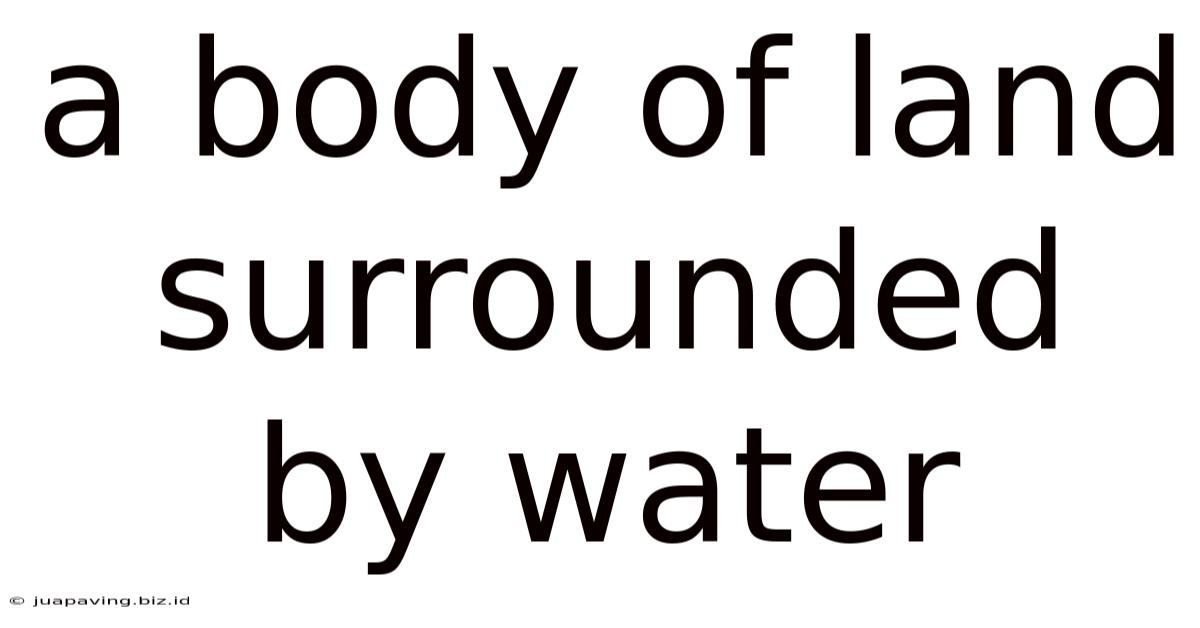 A Body Of Land Surrounded By Water