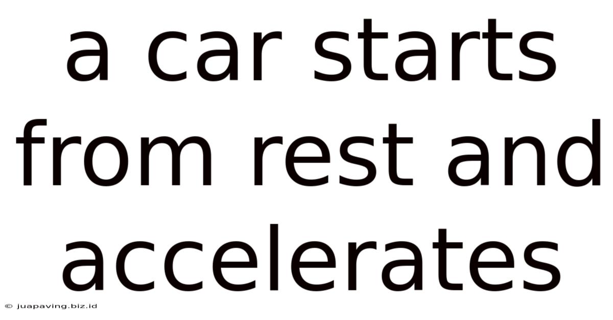 A Car Starts From Rest And Accelerates