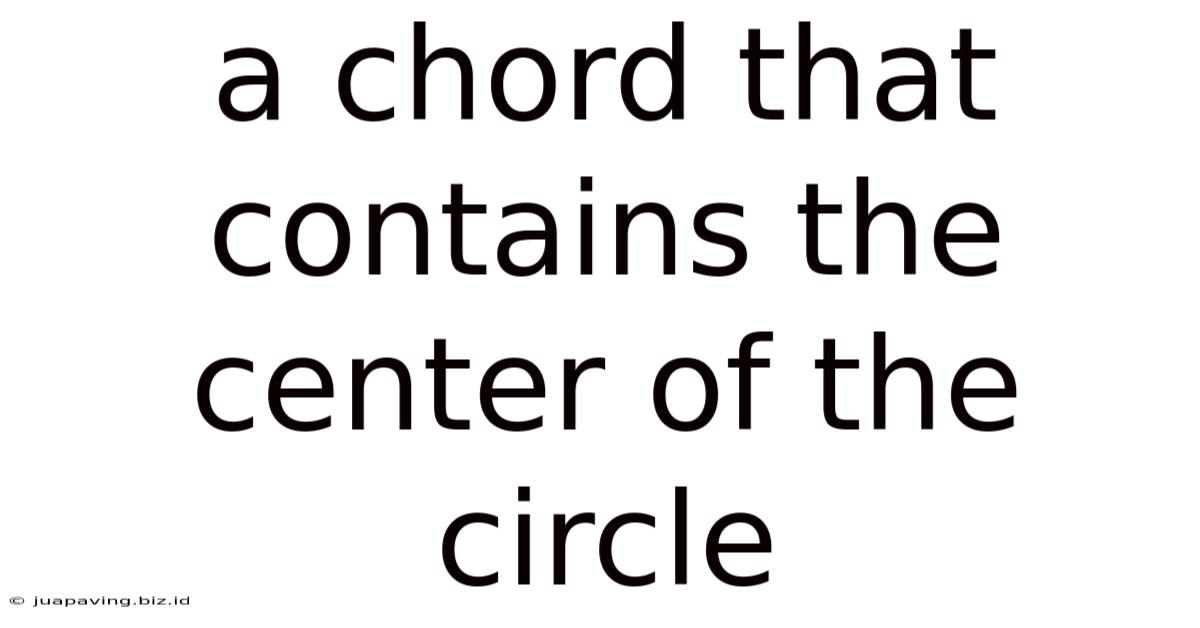 A Chord That Contains The Center Of The Circle