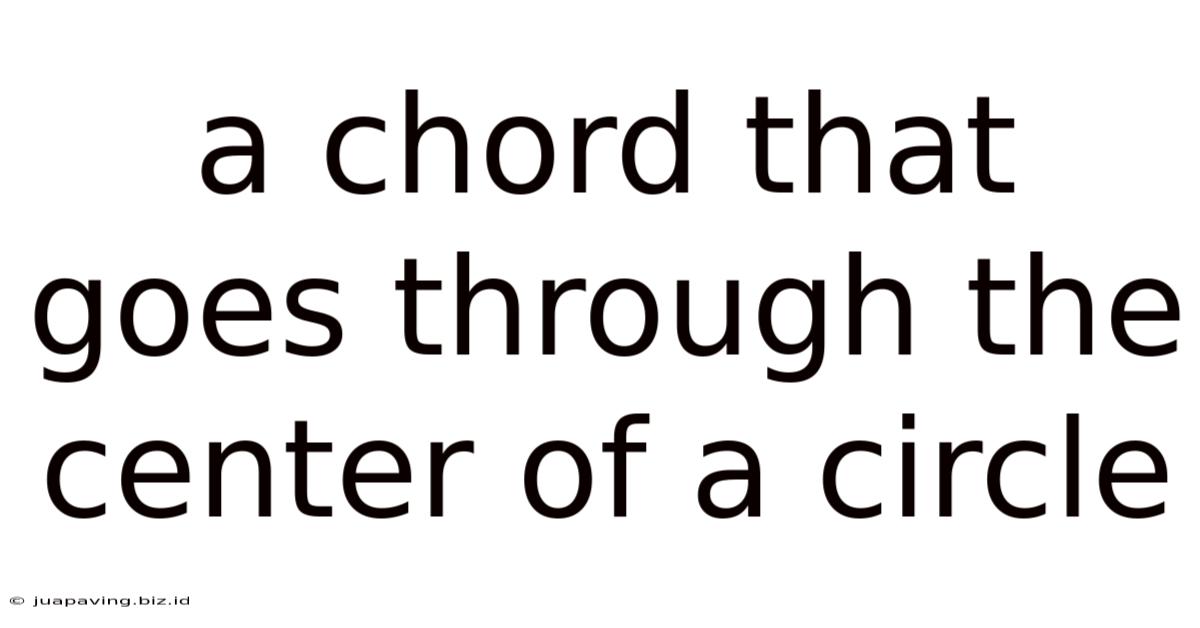 A Chord That Goes Through The Center Of A Circle