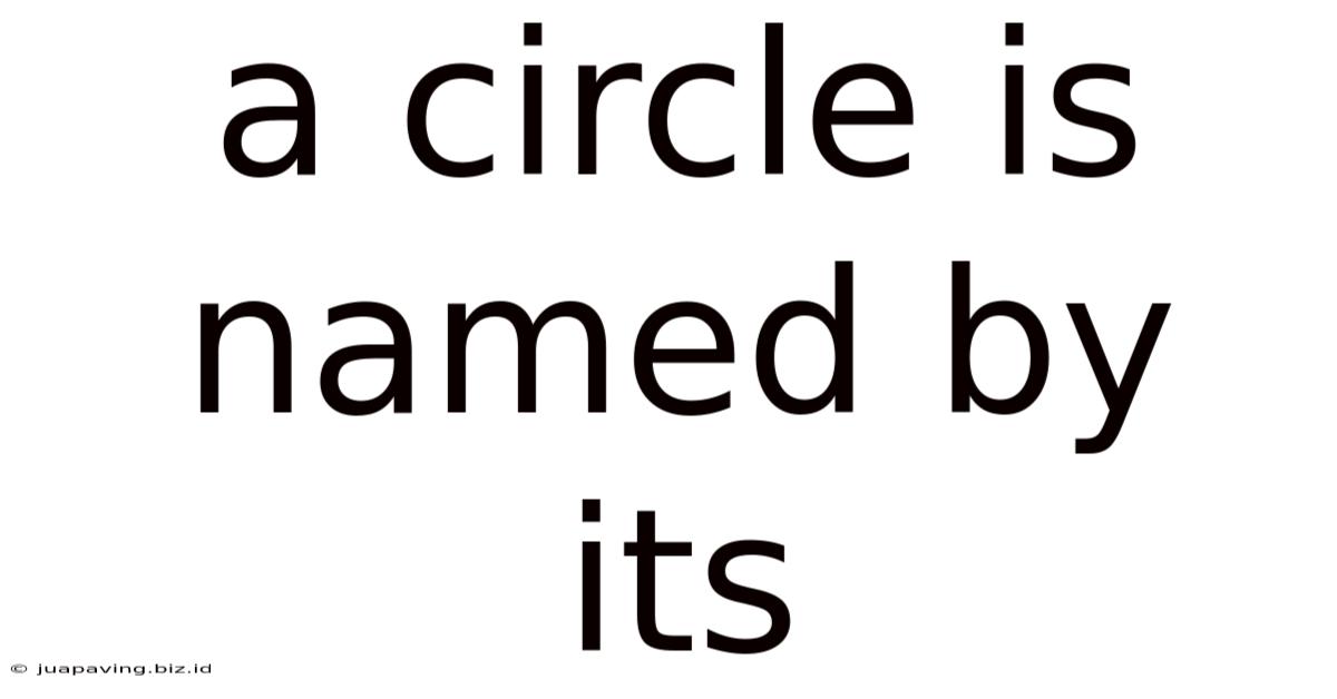 A Circle Is Named By Its