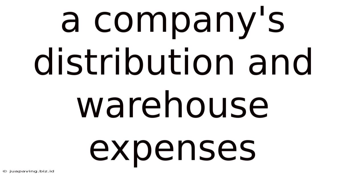 A Company's Distribution And Warehouse Expenses