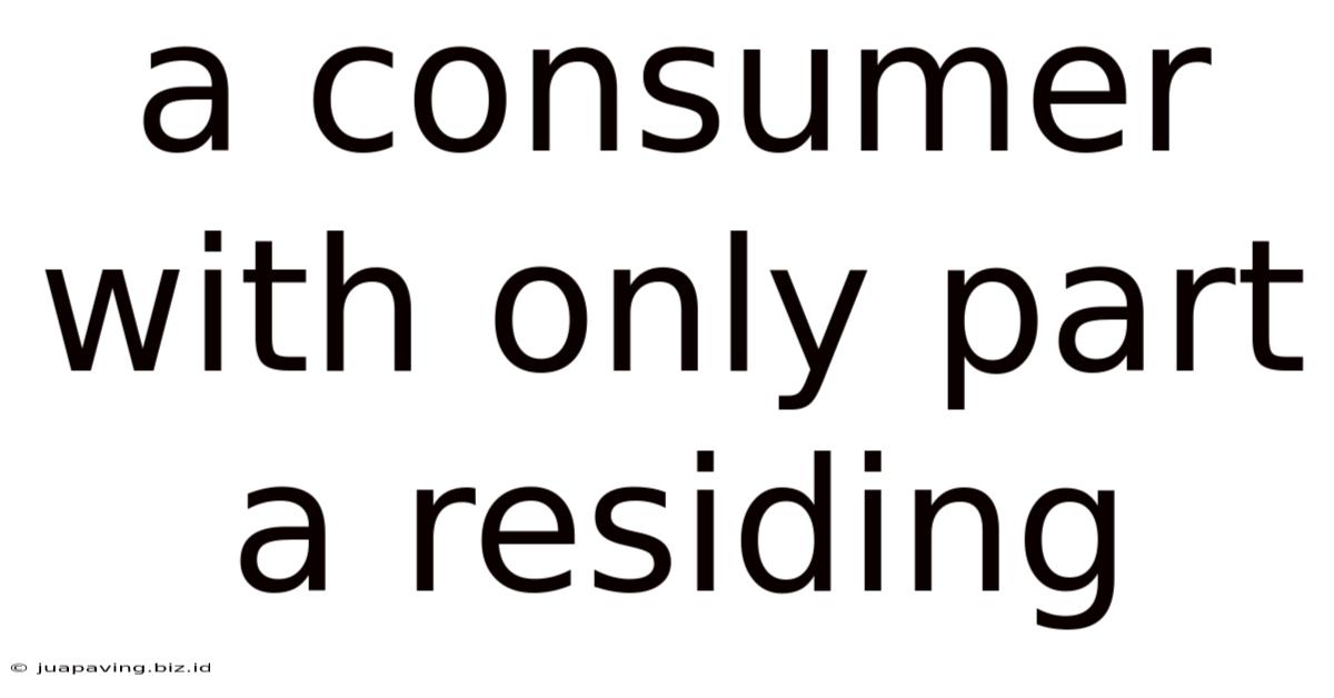 A Consumer With Only Part A Residing
